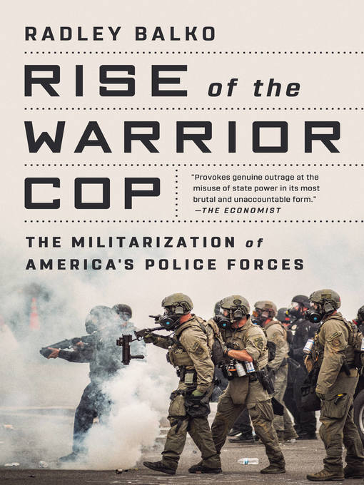Title details for Rise of the Warrior Cop by Radley Balko - Wait list